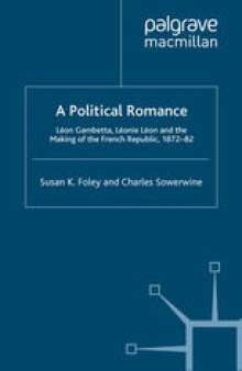 A Political Romance: Léon Gambetta, Léonie Léon and the Making of the French Republic, 1872–82