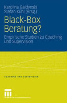 Black-Box Beratung?: Empirische Studien zu Coaching und Supervision