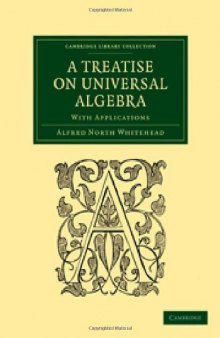 A Treatise on Universal Algebra: With Applications (Cambridge Library Collection - Mathematics)