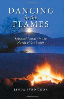 Dancing in the Flames: Spiritual Journey in the Novels of Lee Smith