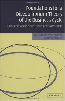 Foundations for a Disequilibrium Theory of the Business Cycle: Qualitative Analysis and Quantitative Assessment