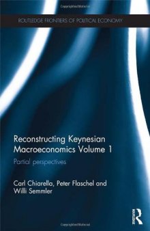 Reconstructing Keynesian Macroeconomics Volume 1: Partial Perspectives