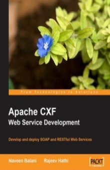 Apache CXF Web Service Development: Develop and deploy SOAP and RESTful Web Services