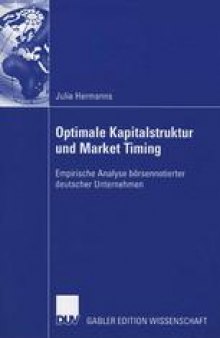 Optimale Kapitalstruktur und Market Timing: Empirische Analyse börsennotierter deutscher Unternehmen