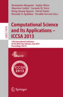 Computational Science and Its Applications – ICCSA 2013: 13th International Conference, Ho Chi Minh City, Vietnam, June 24-27, 2013, Proceedings, Part IV