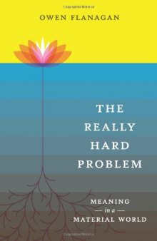 The really hard problem : meaning in a material world