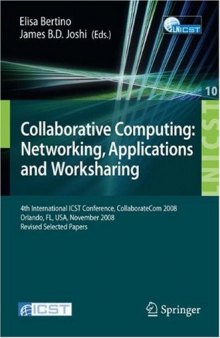 Collaborative Computing: Networking, Applications and Worksharing: 4th International Conference, CollaborateCom 2008, Orlando, FL, USA, November ... and Telecommunications Engineering)