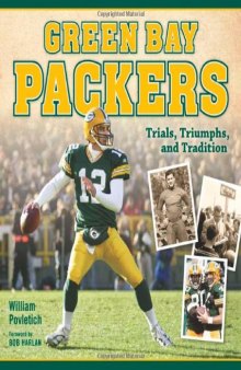 Green Bay Packers: Trials, Triumphs, and Tradition