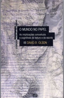 O Mundo no Papel: as implicacoes conceituais e cognitivas da leitura e da escrita [cap. 1-3]