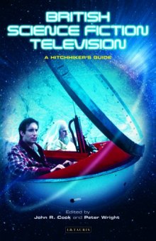 British Science Fiction Television: A Hitchhiker's Guide (Popular TV Genres)