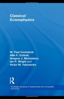 Classical Econophysics (Routledge Advances in Experimental and Computable Economics)