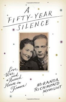 A Fifty-Year Silence: Love, War, and a Ruined House in France