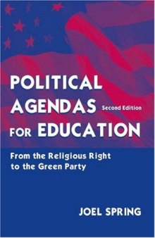 Political Agendas for Education: From the Religious Right To the Green Party (Volume in the Sociocultural, Political, and Historical Studies in Education)