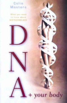 DNA and Your Body: What You Need to Know About Biotechnology