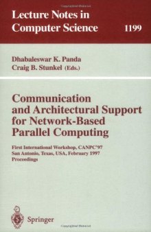 Communication and Architectural Support for Network-Based Parallel Computing: First International Workshop, CANPC'97 San Antonio, Texas, USA, February 1–2, 1997 Proceedings