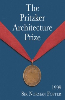 The Pritzker Architecture Prize, 1999 : Presented to Sir Norman Foster 