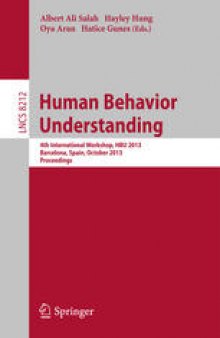 Human Behavior Understanding: 4th International Workshop, HBU 2013, Barcelona, Spain, October 22, 2013. Proceedings