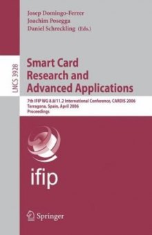 Smart Card Research and Advanced Applications: 7th IFIP WG 8.8/11.2 International Conference, CARDIS 2006, Tarragona, Spain, April 19-21, 2006. Proceedings