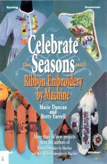 Celebrate the Seasons. Ribbon Embroidery by Machine