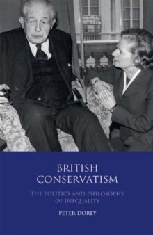 British Conservatism: The Philosophy and Politics of Inequality (International Library of Political Studies)  