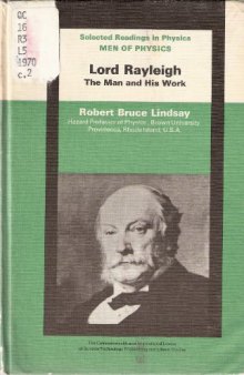 Men of Physics: Lord Rayleigh–The Man and his Work