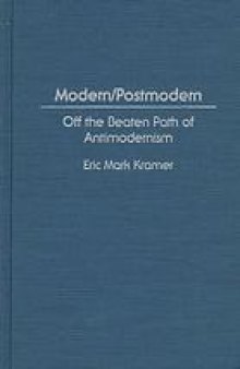 Modern/postmodern : off the beaten path of antimodernism
