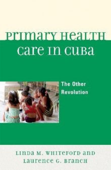 Primary Health Care In Cuba: The Other Revolution