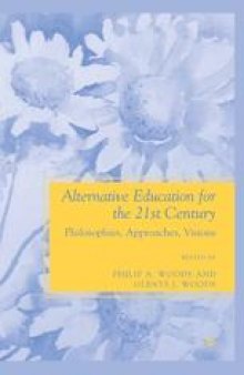 Alternative Education for the 21st Century: Philosophies, Approaches, Visions