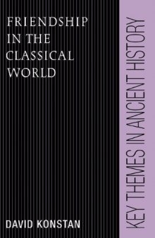 Friendship in the Classical World (Key Themes in Ancient History)  