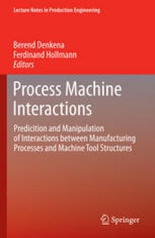 Process Machine Interactions: Predicition and Manipulation of Interactions between Manufacturing Processes and Machine Tool Structures