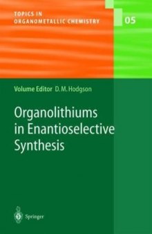 Organolithiums in Enantioselective Synthesis (Topics in Organometallic Chemistry Volume 5)