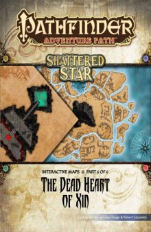 Pathfinder Adventure Path #66: The Dead Heart of Xin (Shattered Star 6 of 6) Interactive Maps