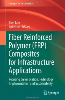 Fiber Reinforced Polymer (FRP) Composites for Infrastructure Applications: Focusing on Innovation, Technology Implementation and Sustainability