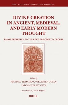 Divine Creation in Ancient, Medieval, and Early Modern Thought (Brill's Studies in Intellectual History)