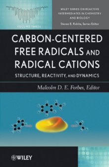 Carbon-centered Free Radicals and Radical Cations: Structure, Reactivity, and Dynamics (Wiley Series of Reactive Intermediates in Chemistry and Biology)