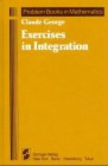 Exercises in Integration (Problem Books in Mathematics)