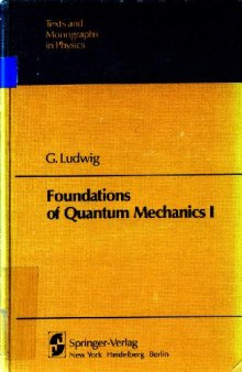 Foundations of Quantum Mechanics I