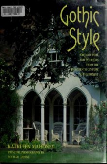 Gothic Style Architecture and Interiors from the Eighteenth Century to the Present