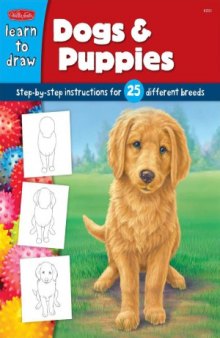 Dogs & Puppies  Step-by-step instructions for 25 different dog breeds (Learn to Draw)