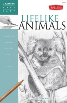 Drawing Made Easy  Lifelike Animals  Discover your inner artist as you learn to draw animals in graphite