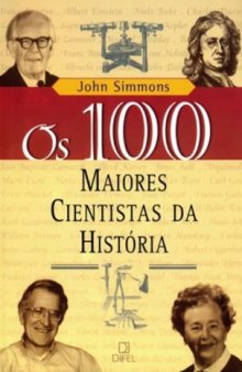 Os 100 Maiores Cientistas da História: Uma Classificação dos Cientistas Mais Influentes do Passado e do Presente