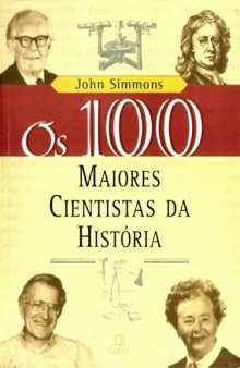 Os 100 maiores cientistas da história -  Uma classificação dos cientistas mais influentes do passado e do presente