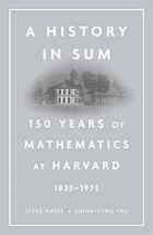 A history in sum : 150 years of mathematics at Harvard (1825-1975)