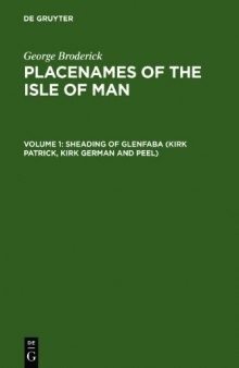 Placenames of the Isle of Man, Volume 1: Sheading of Glenfaba (Kirk Patrick, Kirk German and Peel)