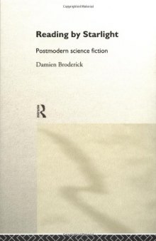 Reading by Starlight: Postmodern Science Fiction (Popular Fictions)