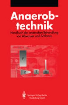 Anaerobtechnik: Handbuch der anaeroben Behandlung von Abwasser und Schlamm