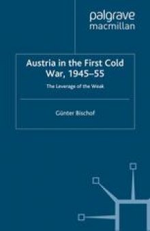 Austria in the First Cold War, 1945–55: The Leverage of the Weak