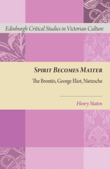 Spirit Becomes Matter: The Brontes, George Eliot, Nietzsche