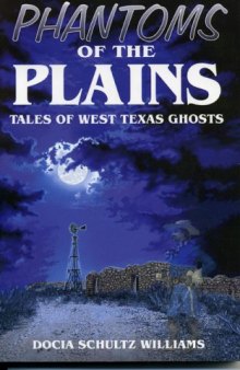 Phantoms of The Plains: Tales of West Texas Ghosts