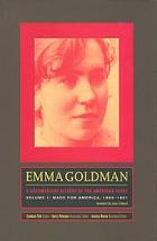 Emma Goldman: A Documentary History of the American Years: Volume 1: Made for America, 1890-1901